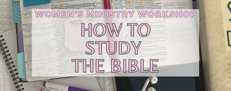 Women's Ministry Workshop - How to Study the Bible