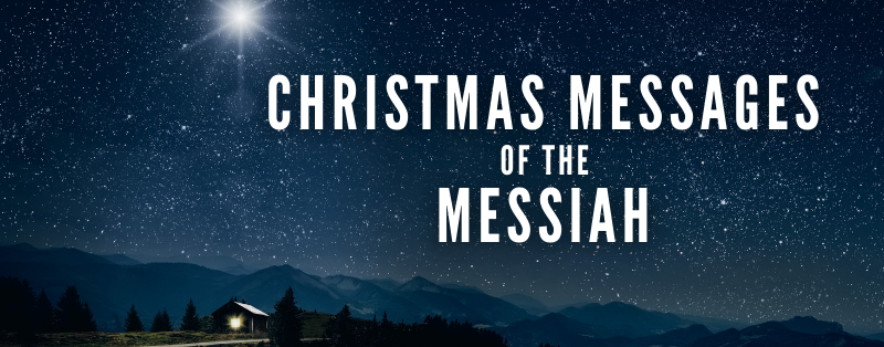 Christmas Messages of the Messiah (Part 4)